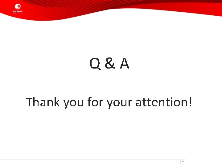 Q&A Thank you for your attention! 36 
