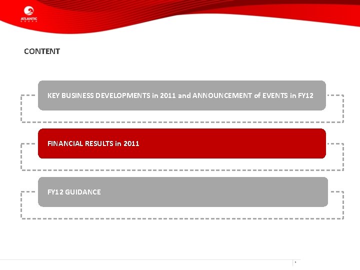 CONTENT KEY BUSINESS DEVELOPMENTS in 2011 and ANNOUNCEMENT of EVENTS in FY 12 FINANCIAL