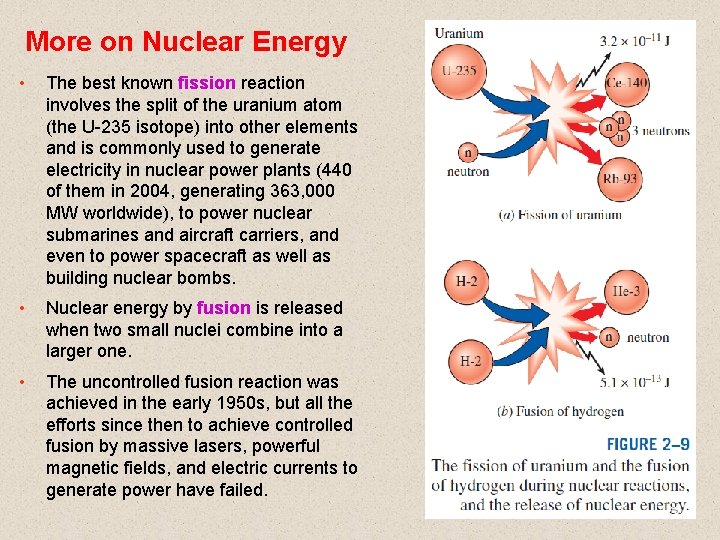 More on Nuclear Energy • The best known fission reaction involves the split of