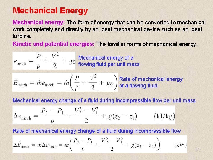 Mechanical Energy Mechanical energy: The form of energy that can be converted to mechanical