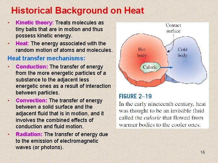 Historical Background on Heat • • Kinetic theory: Treats molecules as tiny balls that