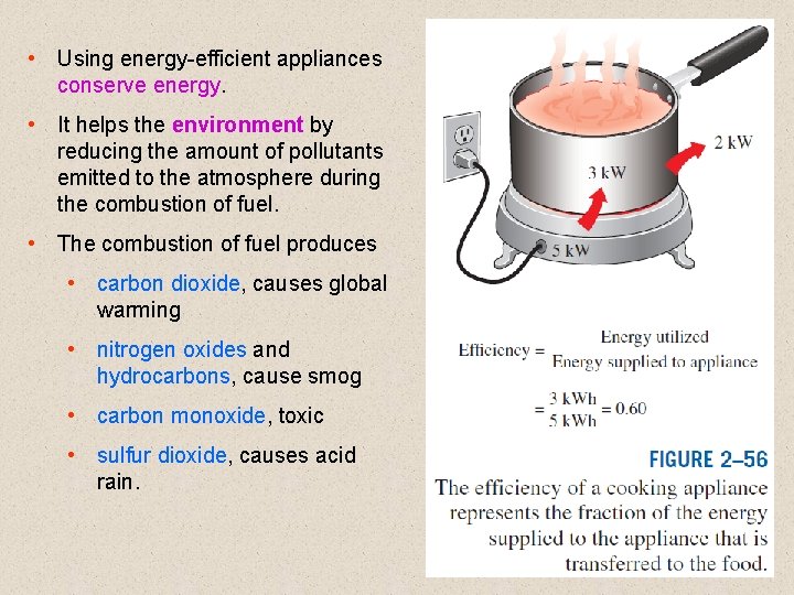  • Using energy-efficient appliances conserve energy. • It helps the environment by reducing