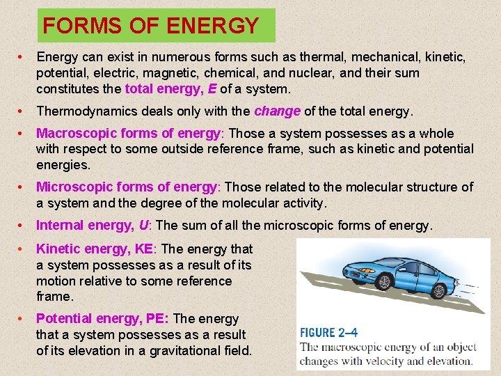 FORMS OF ENERGY • Energy can exist in numerous forms such as thermal, mechanical,