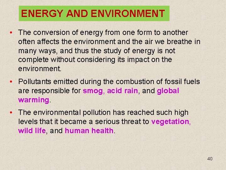 ENERGY AND ENVIRONMENT • The conversion of energy from one form to another often