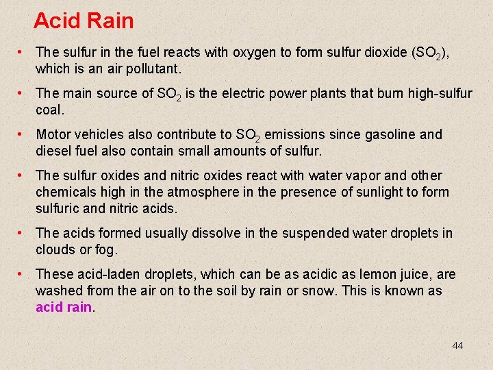 Acid Rain • The sulfur in the fuel reacts with oxygen to form sulfur