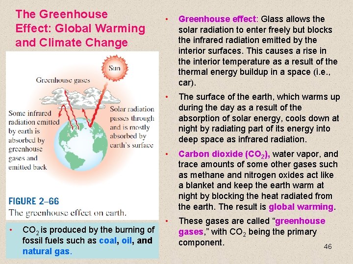 The Greenhouse Effect: Global Warming and Climate Change • CO 2 is produced by