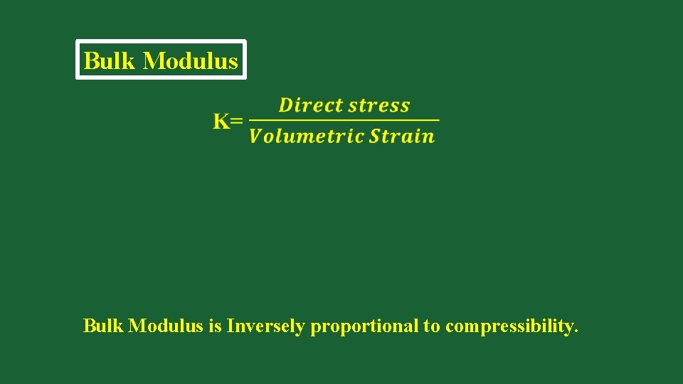Bulk Modulus is Inversely proportional to compressibility. 