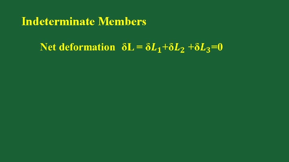 Indeterminate Members 