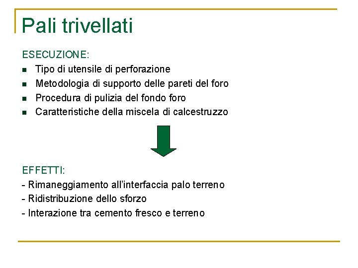 Pali trivellati ESECUZIONE: n Tipo di utensile di perforazione n Metodologia di supporto delle