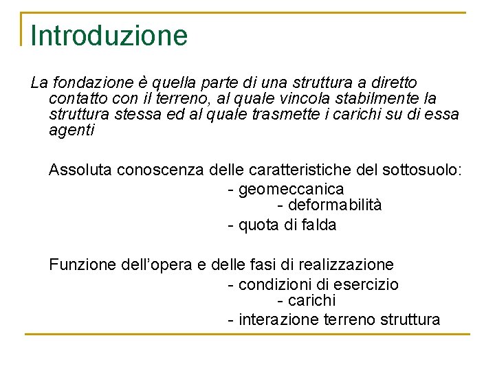 Introduzione La fondazione è quella parte di una struttura a diretto contatto con il