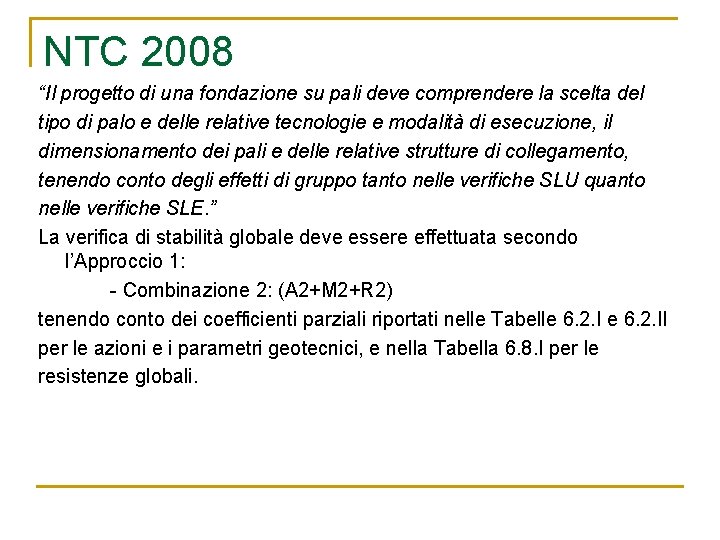 NTC 2008 “Il progetto di una fondazione su pali deve comprendere la scelta del
