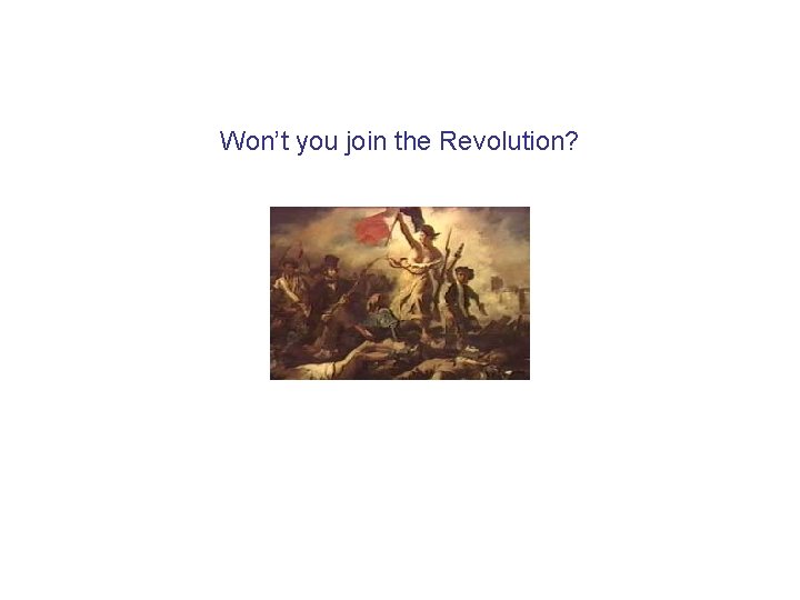 Won’t you join the Revolution? 