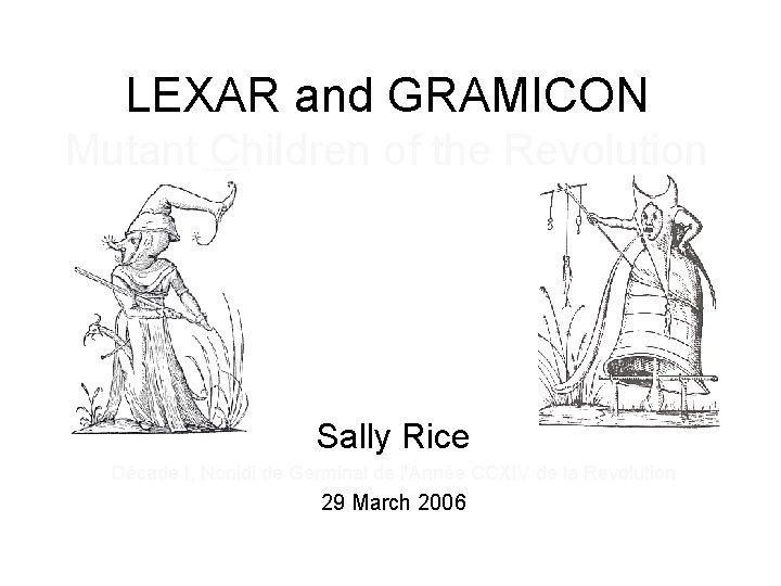 LEXAR and GRAMICON Mutant Children of the Revolution Sally Rice Décade I, Nonidi de