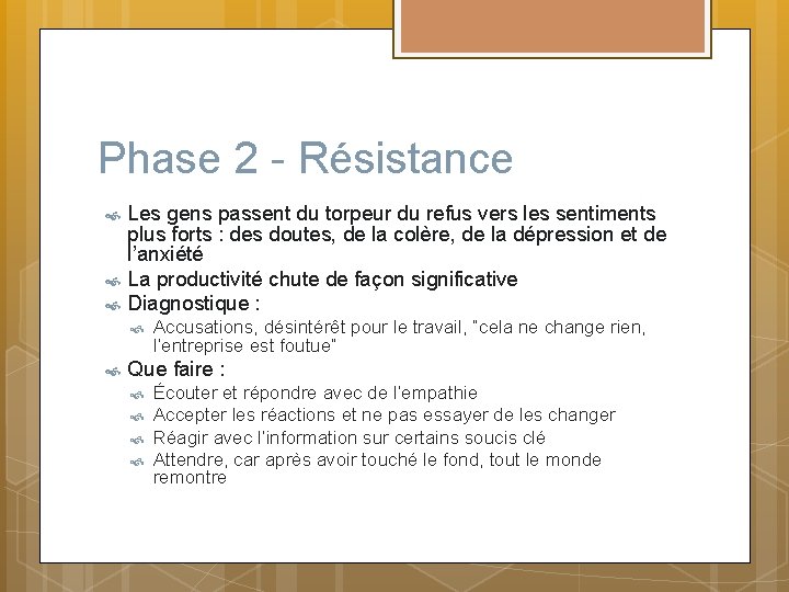 Phase 2 - Résistance Les gens passent du torpeur du refus vers les sentiments