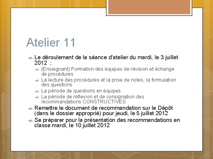 Atelier 11 Le déroulement de la séance d’atelier du mardi, le 3 juillet 2012