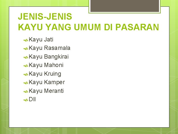 JENIS-JENIS KAYU YANG UMUM DI PASARAN Kayu Jati Kayu Rasamala Kayu Bangkirai Kayu Mahoni