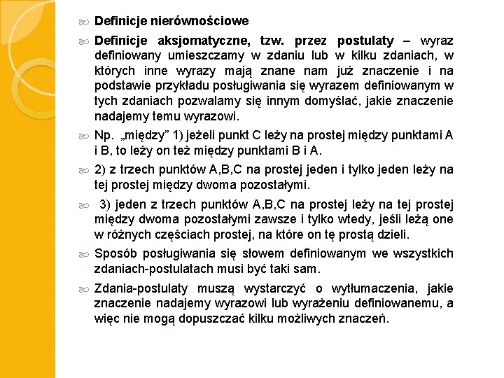  Definicje nierównościowe Definicje aksjomatyczne, tzw. przez postulaty – wyraz definiowany umieszczamy w zdaniu