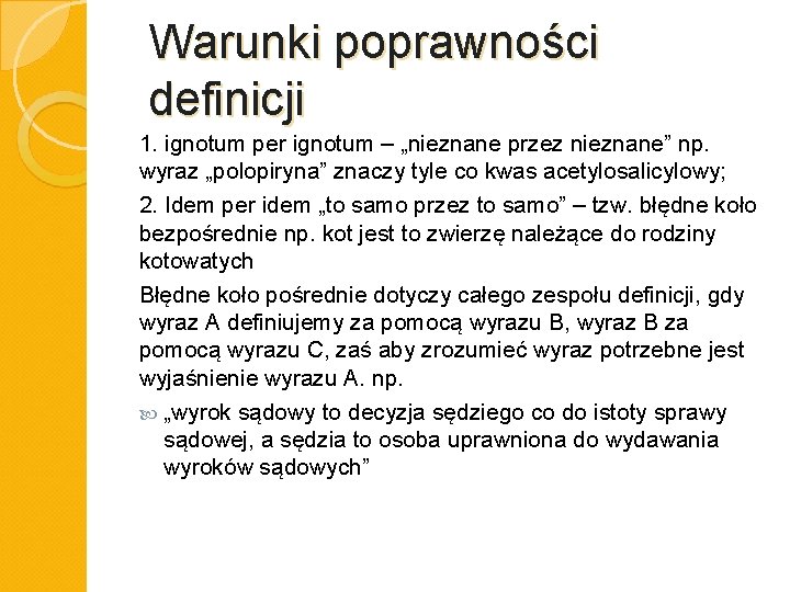 Warunki poprawności definicji 1. ignotum per ignotum – „nieznane przez nieznane” np. wyraz „polopiryna”