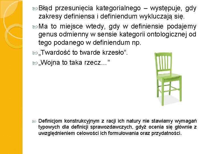  Błąd przesunięcia kategorialnego – występuje, gdy zakresy definiensa i definiendum wykluczają się. Ma