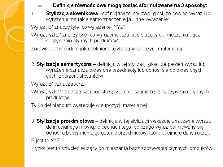  1. Definicje równościowe mogą zostać sformułowane na 3 sposoby: Stylizacja słownikowa –definicja w