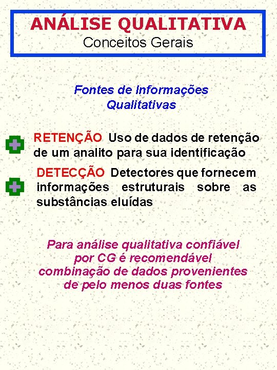 ANÁLISE QUALITATIVA Conceitos Gerais Fontes de Informações Qualitativas RETENÇÃO Uso de dados de retenção