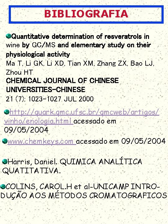 BIBLIOGRAFIA Quantitative determination of resveratrols in wine by GC/MS and elementary study on their