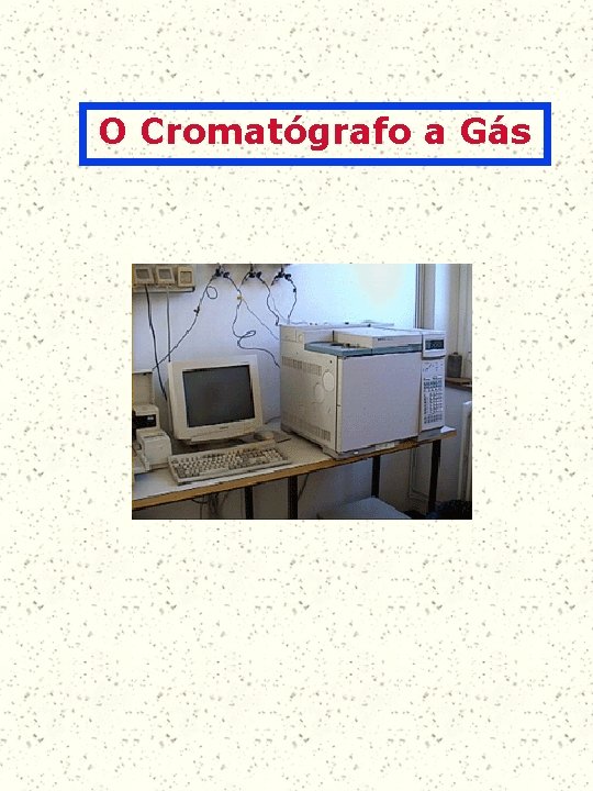 O Cromatógrafo a Gás 