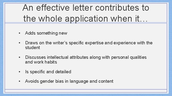 An effective letter contributes to the whole application when it… • Adds something new