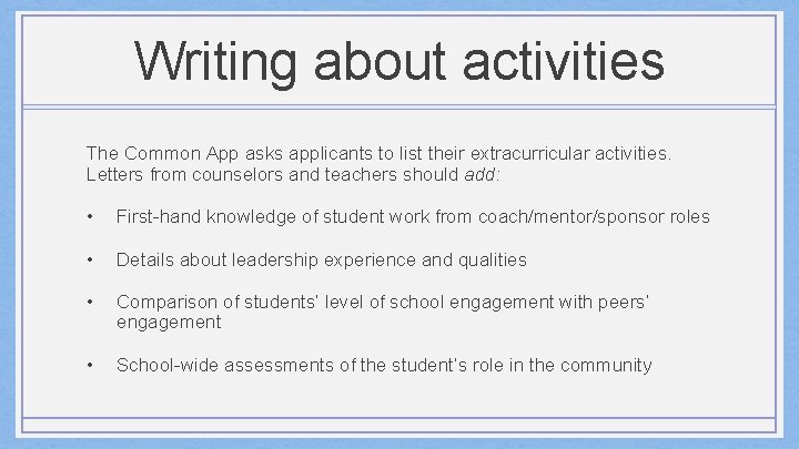 Writing about activities The Common App asks applicants to list their extracurricular activities. Letters