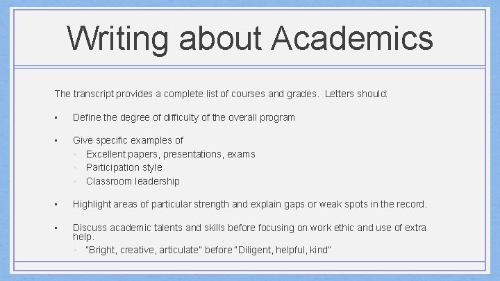 Writing about Academics The transcript provides a complete list of courses and grades. Letters