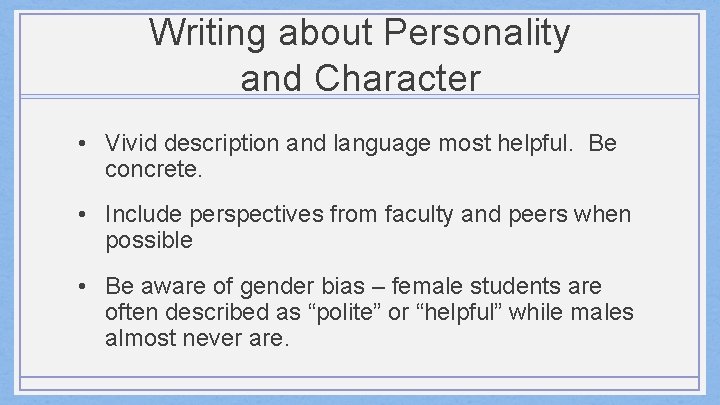 Writing about Personality and Character • Vivid description and language most helpful. Be concrete.