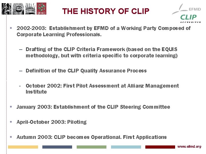 THE HISTORY OF CLIP • 2002 -2003: Establishment by EFMD of a Working Party