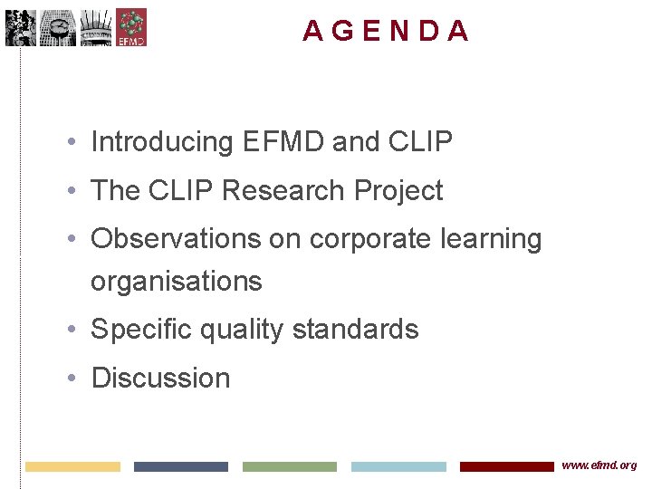 AGENDA • Introducing EFMD and CLIP • The CLIP Research Project • Observations on