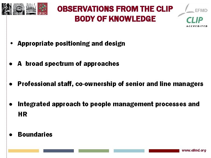 OBSERVATIONS FROM THE CLIP BODY OF KNOWLEDGE • Appropriate positioning and design A broad