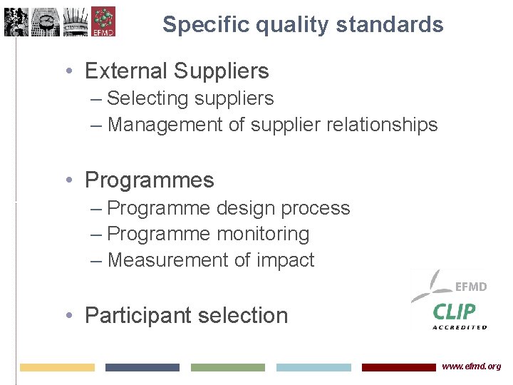 Specific quality standards • External Suppliers – Selecting suppliers – Management of supplier relationships