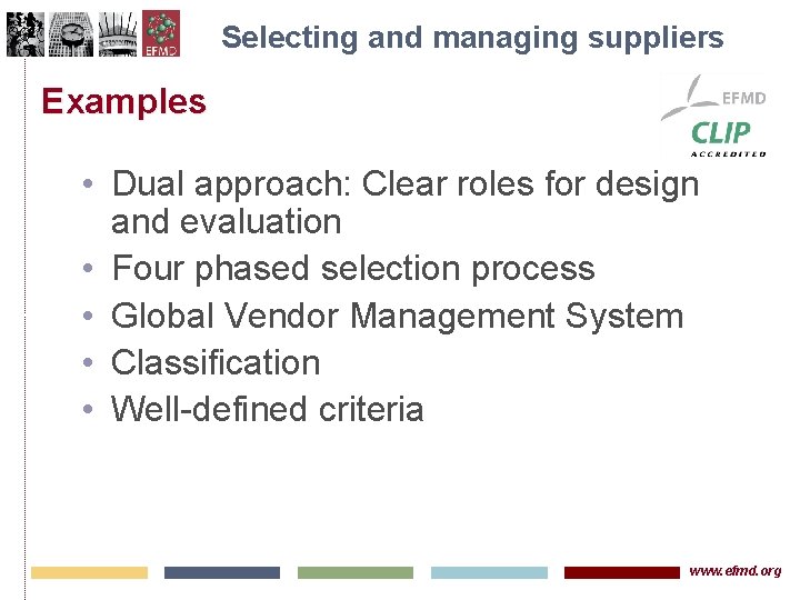 Selecting and managing suppliers Examples • Dual approach: Clear roles for design and evaluation