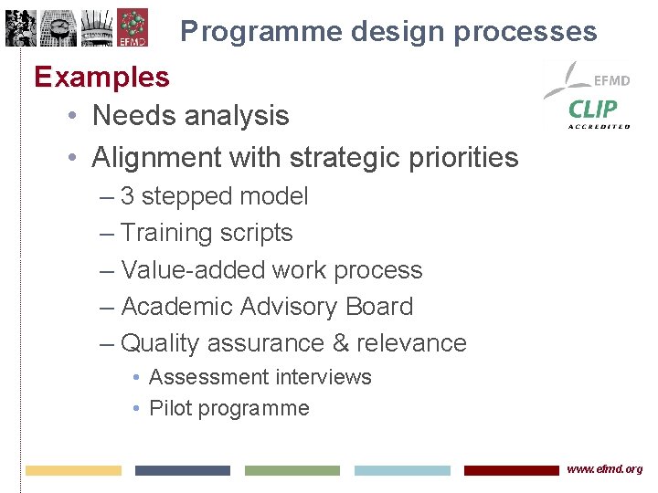 Programme design processes Examples • Needs analysis • Alignment with strategic priorities – 3