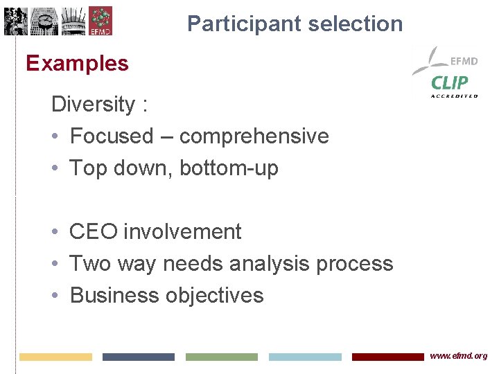 Participant selection Examples Diversity : • Focused – comprehensive • Top down, bottom-up •