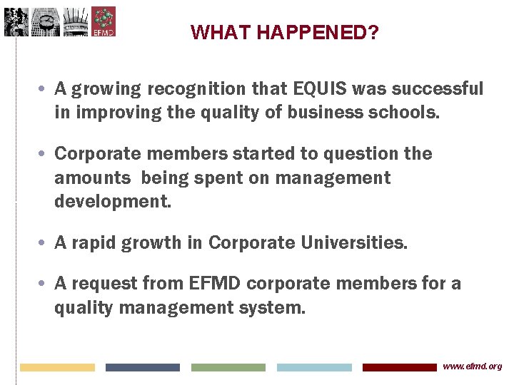 WHAT HAPPENED? • A growing recognition that EQUIS was successful in improving the quality