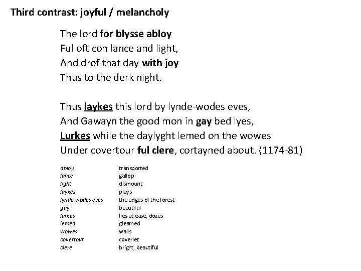 Third contrast: joyful / melancholy The lord for blysse abloy Ful oft con lance