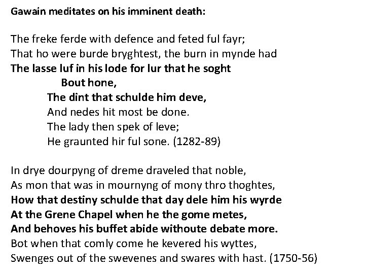 Gawain meditates on his imminent death: The freke ferde with defence and feted ful