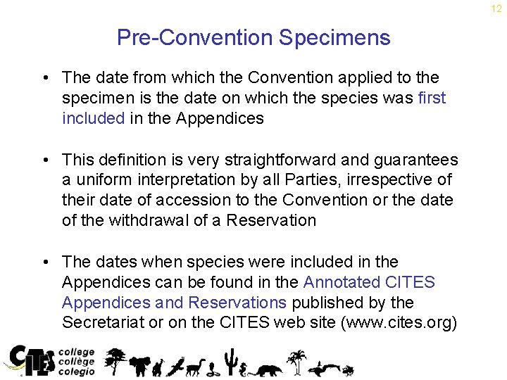 12 Pre-Convention Specimens • The date from which the Convention applied to the specimen