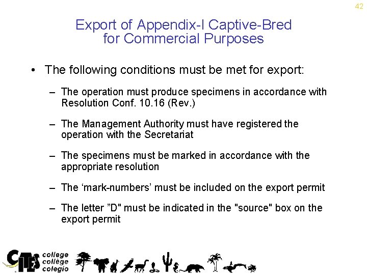 42 Export of Appendix-I Captive-Bred for Commercial Purposes • The following conditions must be