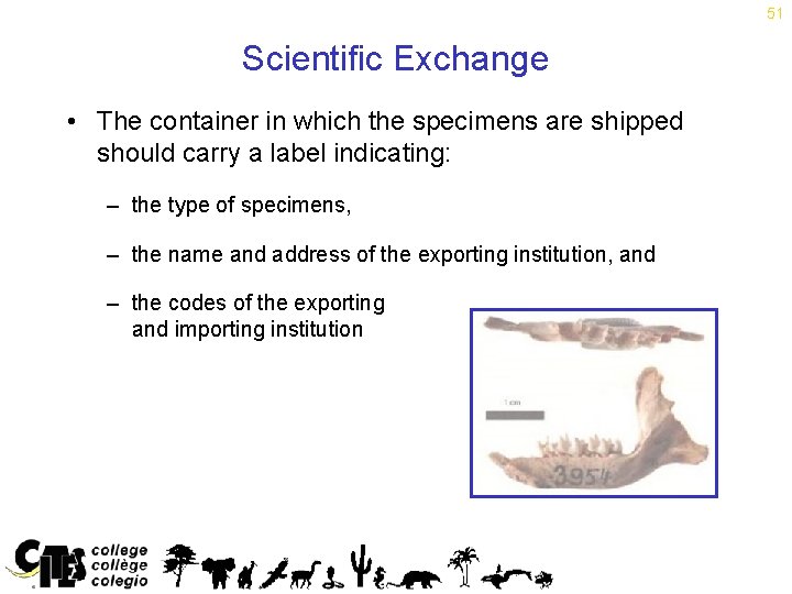 51 Scientific Exchange • The container in which the specimens are shipped should carry