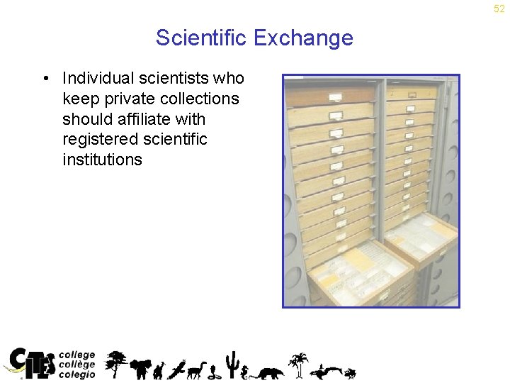 52 Scientific Exchange • Individual scientists who keep private collections should affiliate with registered