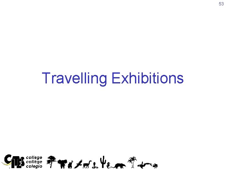 53 Travelling Exhibitions 