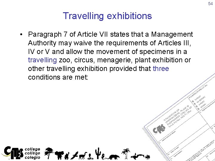 54 Travelling exhibitions • Paragraph 7 of Article VII states that a Management Authority