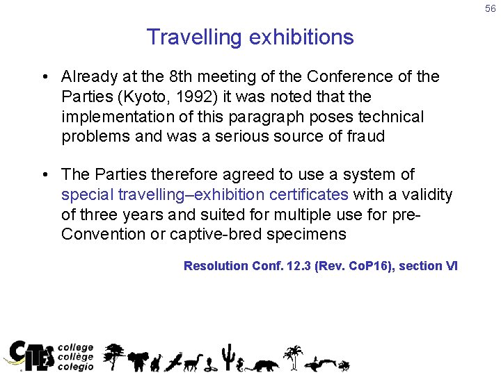 56 Travelling exhibitions • Already at the 8 th meeting of the Conference of