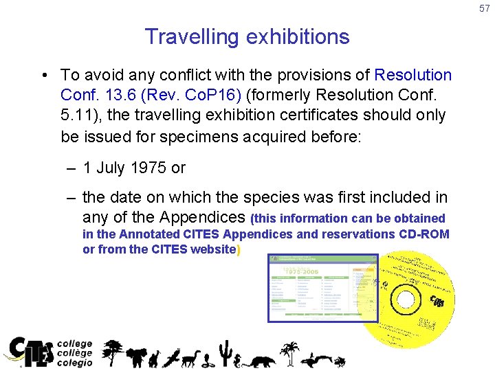 57 Travelling exhibitions • To avoid any conflict with the provisions of Resolution Conf.