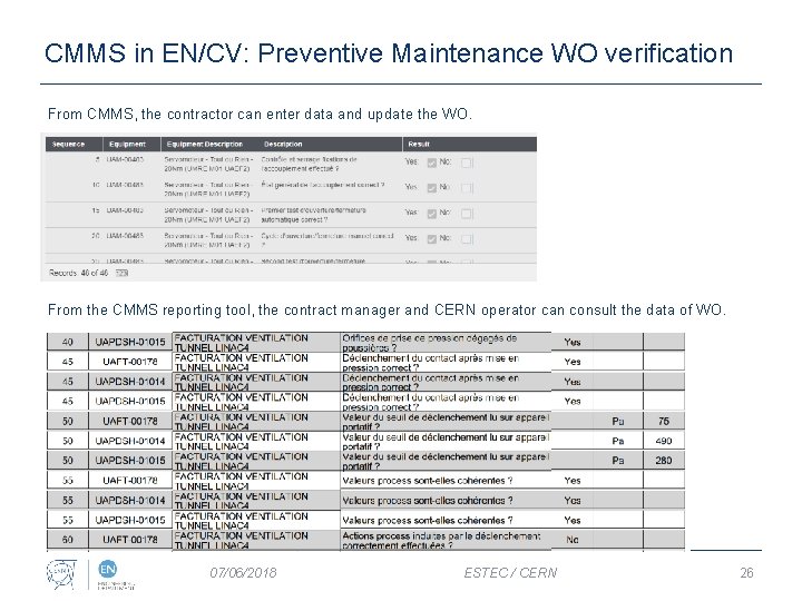 CMMS in EN/CV: Preventive Maintenance WO verification From CMMS, the contractor can enter data